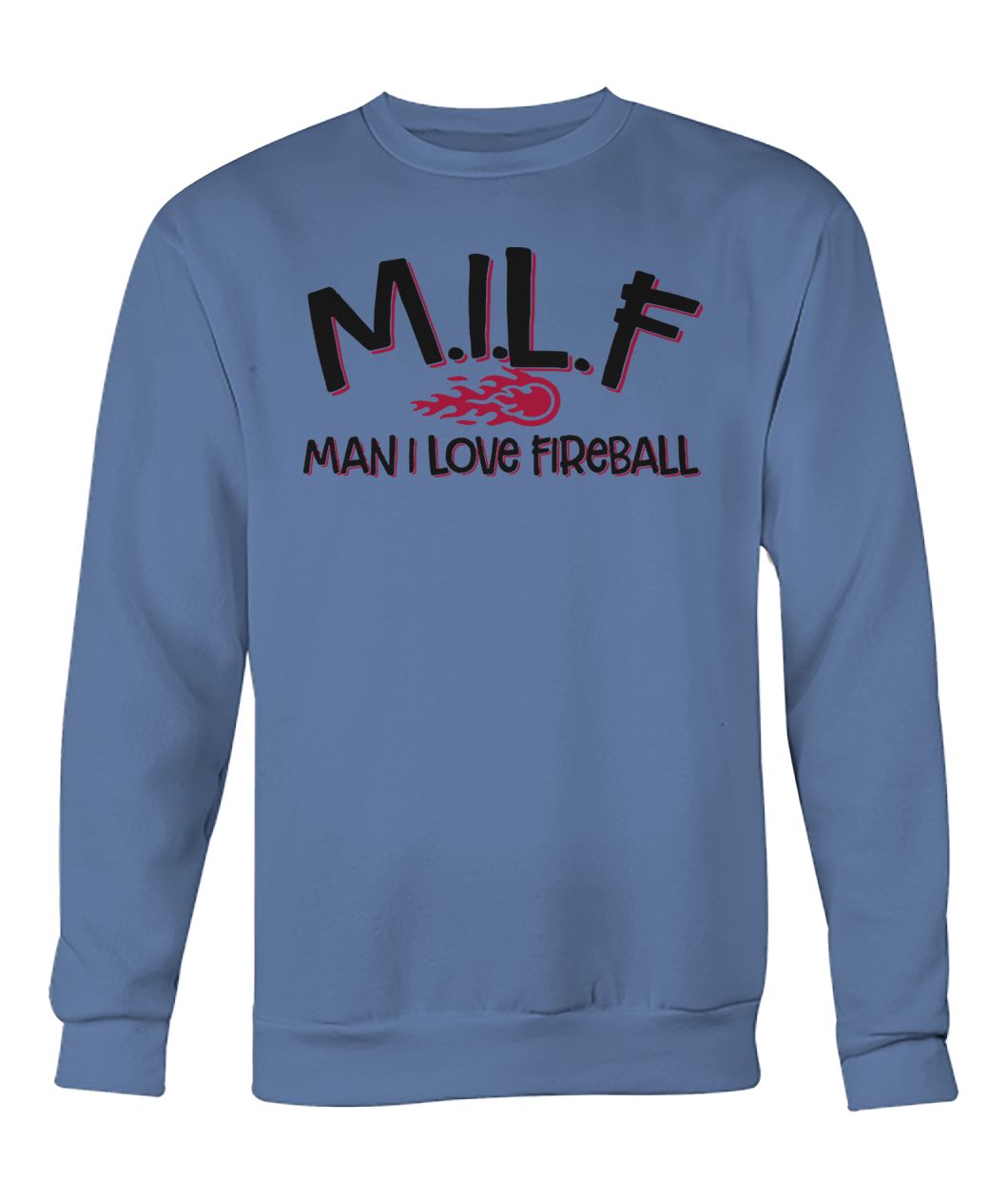 MILF man I love fireball crew neck sweatshirt