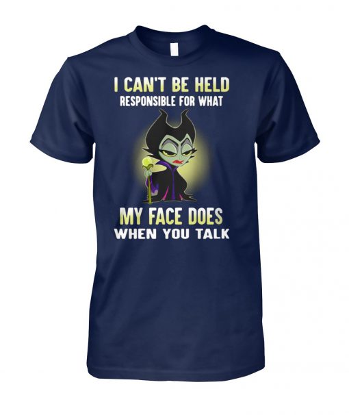 Maleficent I can't be held responsible for what my face does when you talk unisex cotton tee