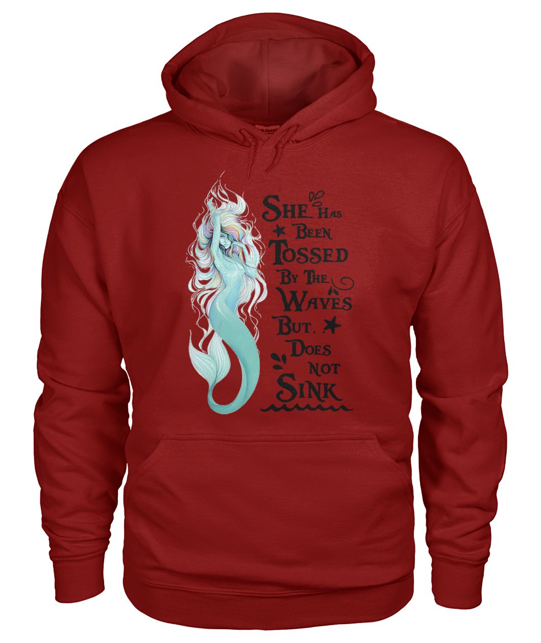 Mermaid she has been tossed by the waves but does not sink gildan hoodie