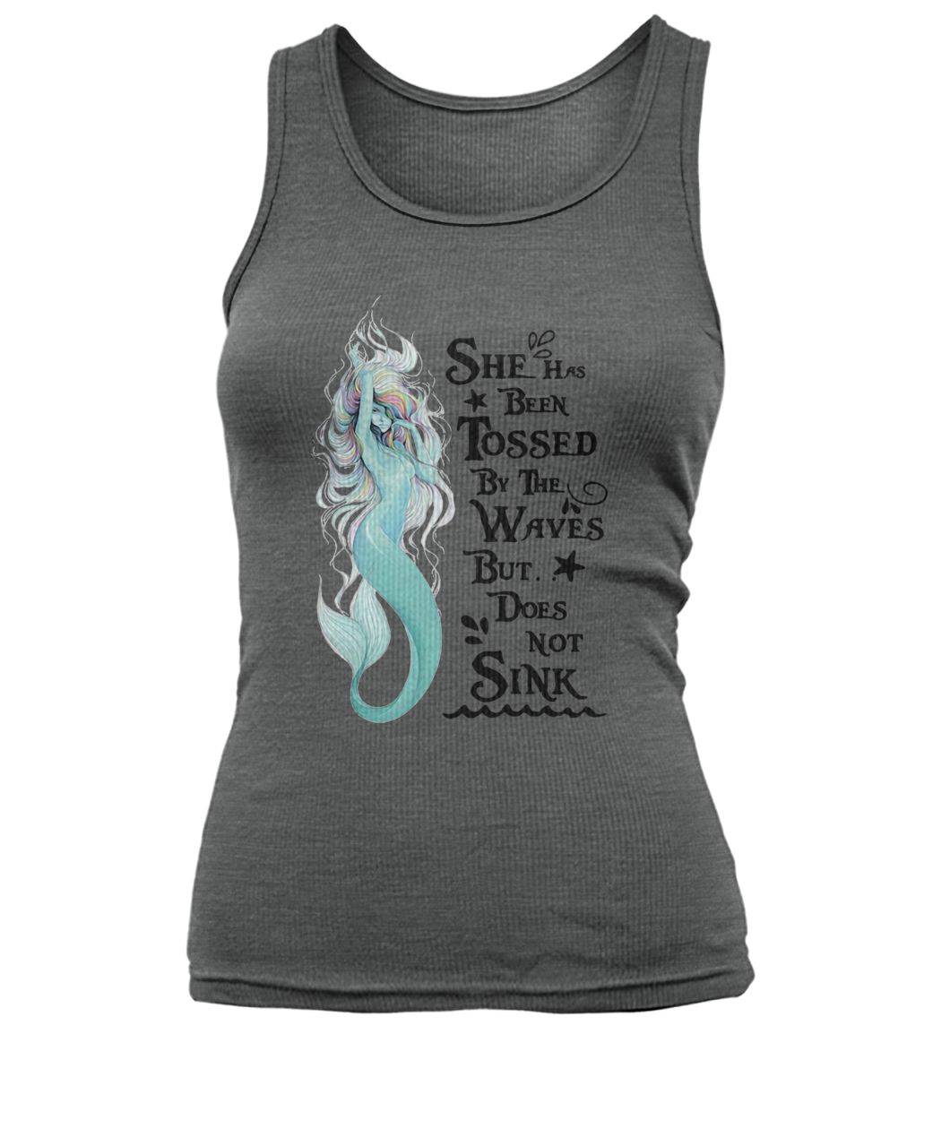 Mermaid she has been tossed by the waves but does not sink women's tank top