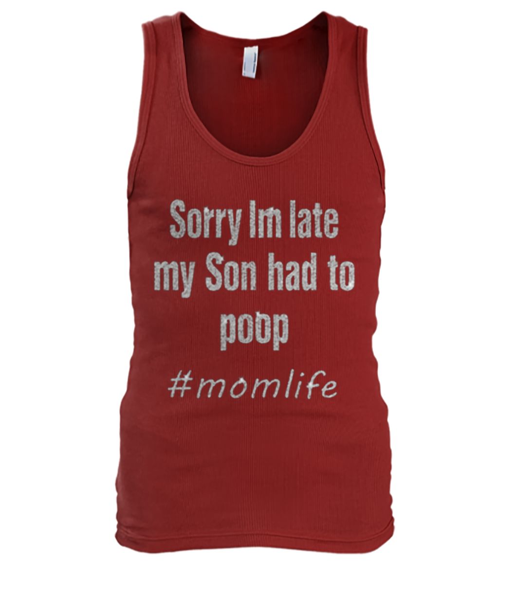 Momlife sorry I'm late my son had to poop men's tank top