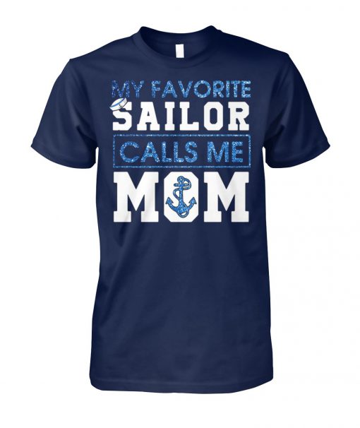 My favorite sailor calls me mom unisex cotton tee