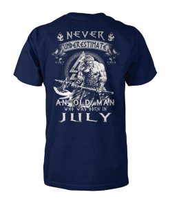 Never underestimate an old man who was born in july unisex cotton tee