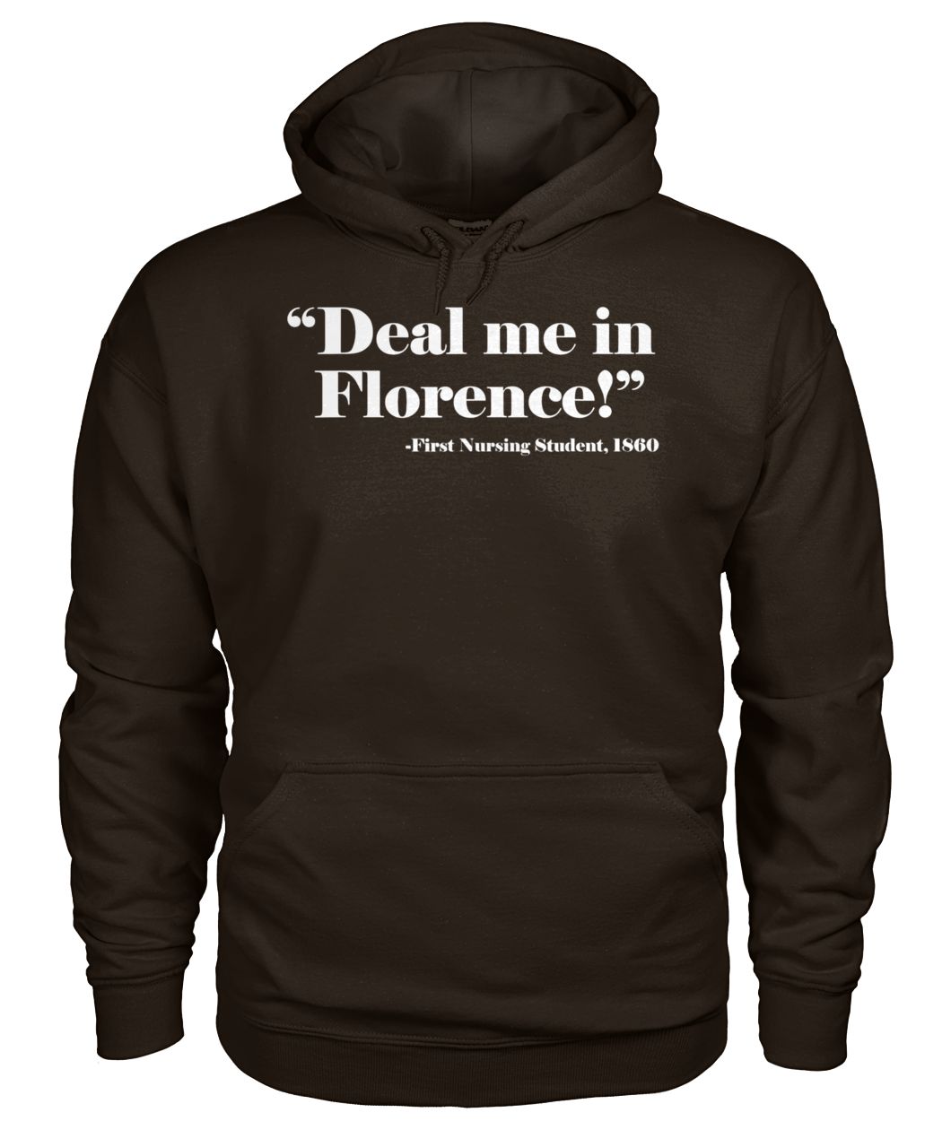 Nurse deal me in florence we don't play cards gildan hoodie