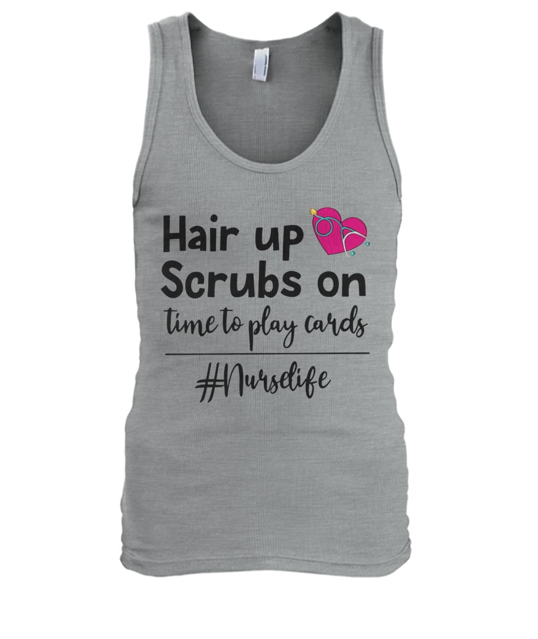 Nurse life hair up scrubs on time to play cards men's tank top