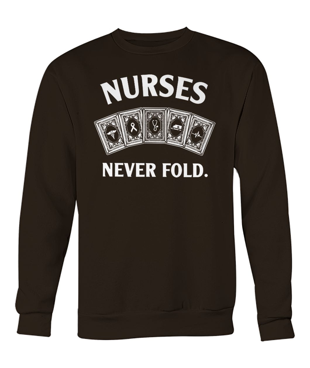 Nurse never fold crew neck sweatshirt