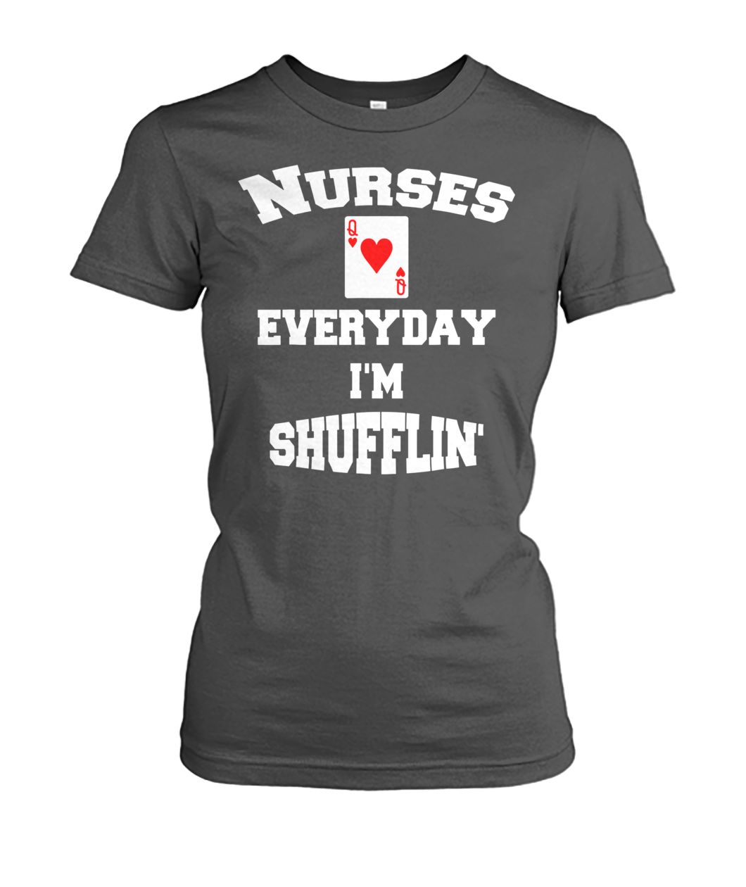 Nurse playing cards nurses everyday I'm shufflin women's crew tee