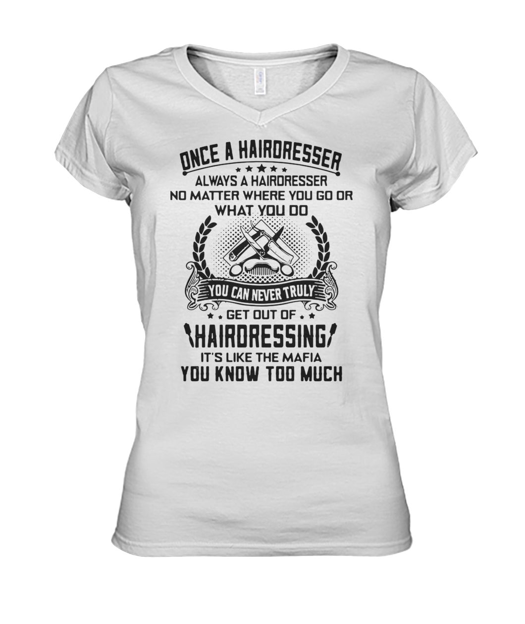 Once a hairdresser always a hairdresser no matter where you go or what you do you women's v-neck