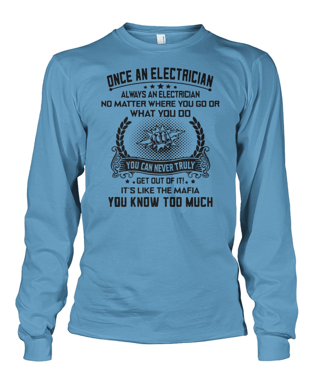 Once an electrician always an electrician no matter where you go unisex long sleeve