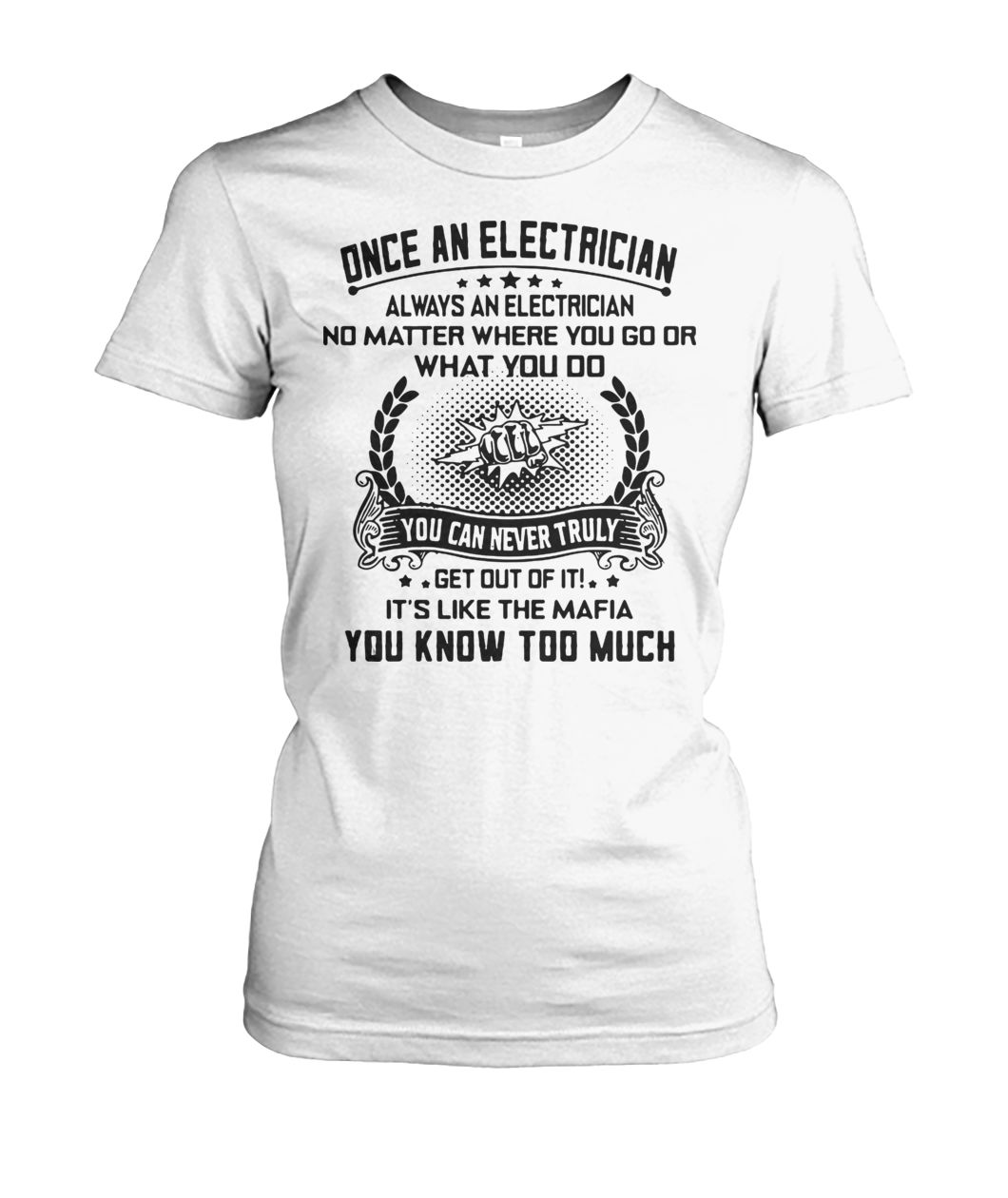 Once an electrician always an electrician no matter where you go women's crew tee