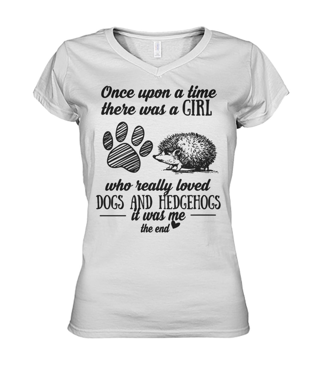 Once upon a time there was a girl who really loved dogs and hedgehogs it was me women's v-neck