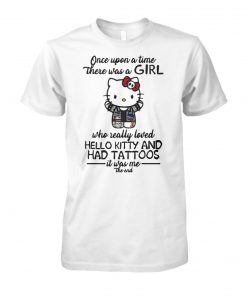 Once upon a time there was a girl who really loved hello kitty and had tattoos it was me unisex cotton tee