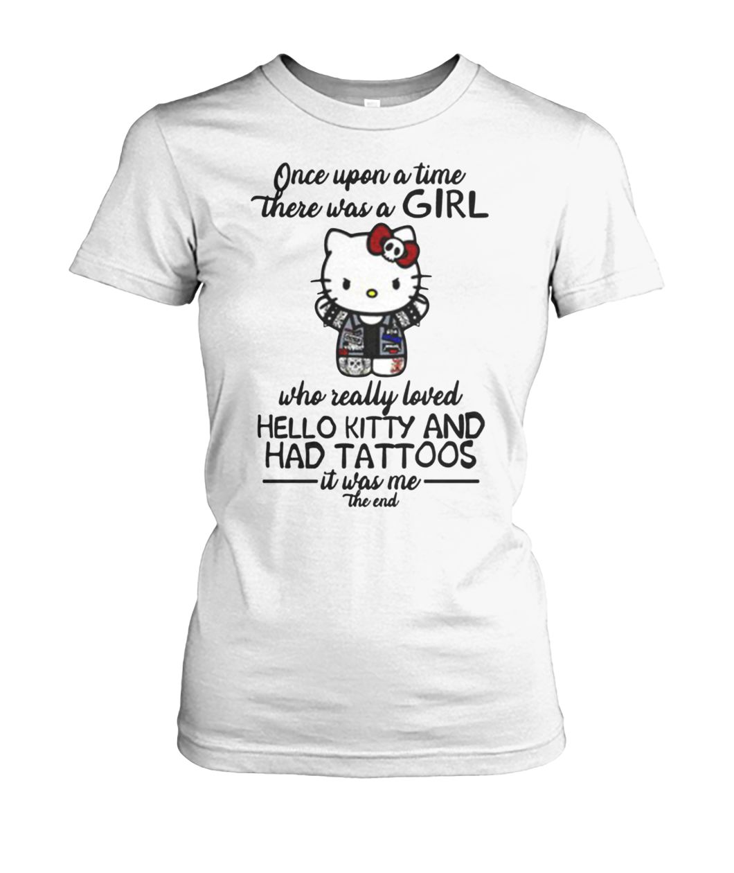 Once upon a time there was a girl who really loved hello kitty and had tattoos it was me women's crew tee