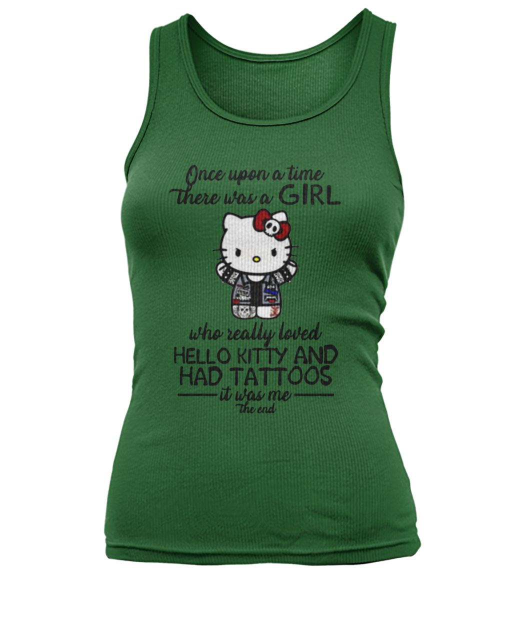 Once upon a time there was a girl who really loved hello kitty and had tattoos it was me women's tank top