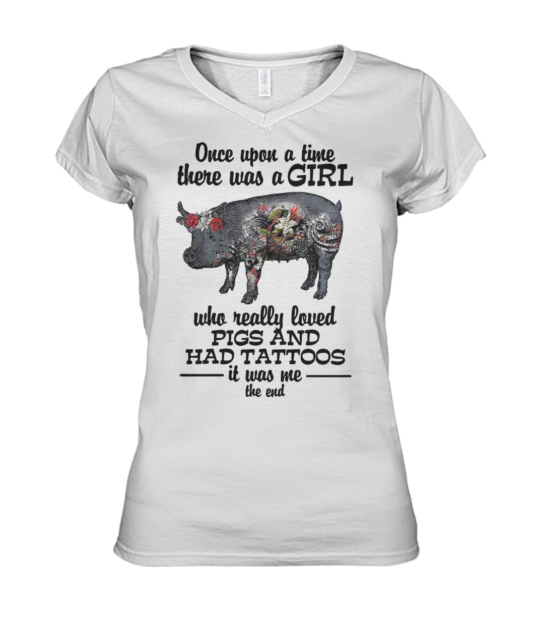 Once upon a time there was a girl who really loved pigs and had tattoos it was me women's v-neck