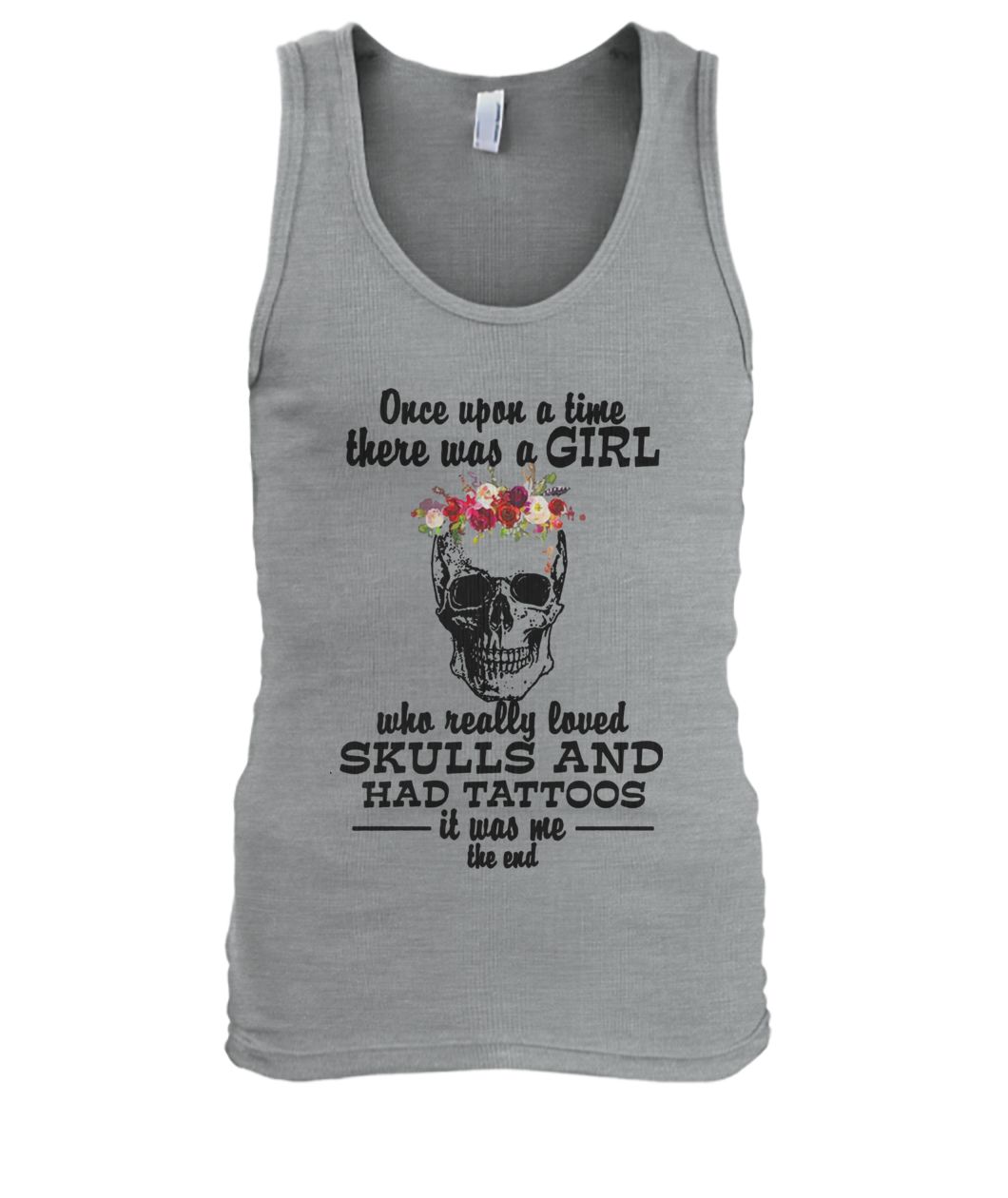 Once upon a time there was a girl who really loved skulls and had tattoos men's tank top
