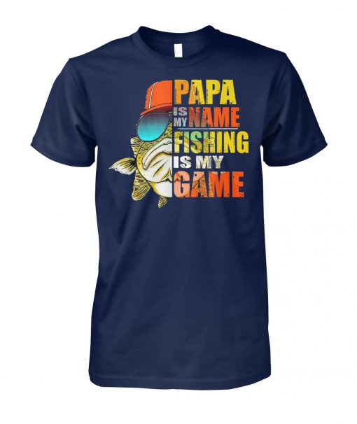 Papa is my name fishing is my game unisex cotton tee