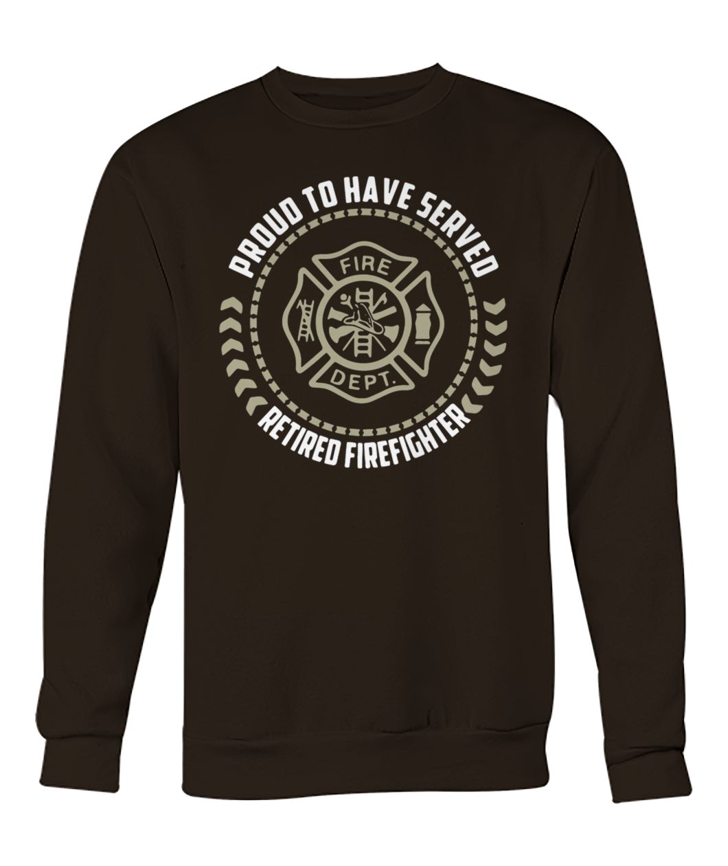 Proud to have served retired firefighter crew neck sweatshirt