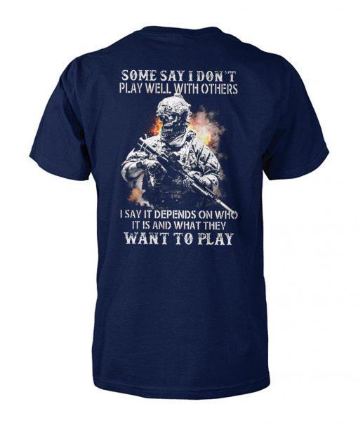 Some say I don't play well with others american soldier unisex cotton tee