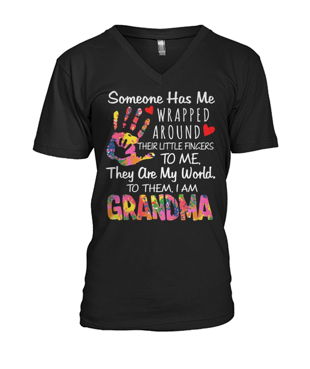 Someone has me wrapped around their little fingers to me they are my world to them I am grandma mens v-neck