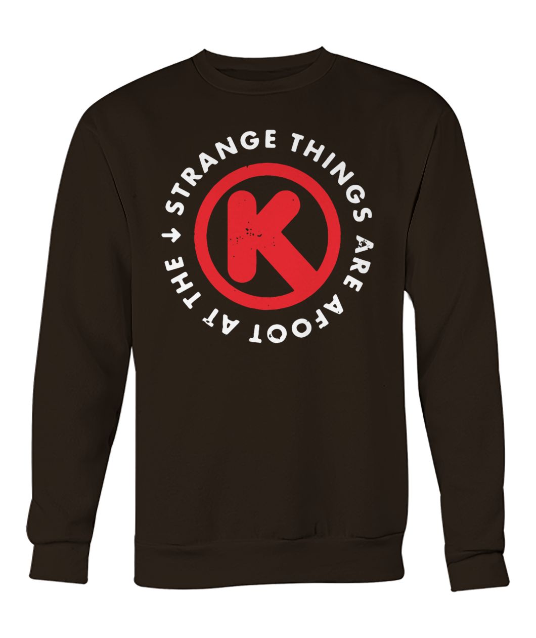 Strange things are afoot at the circle-k crew neck sweatshirt