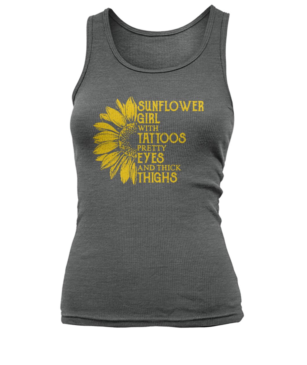 Sunflower girl with tattoos pretty eyes and thick thighs women's tank top