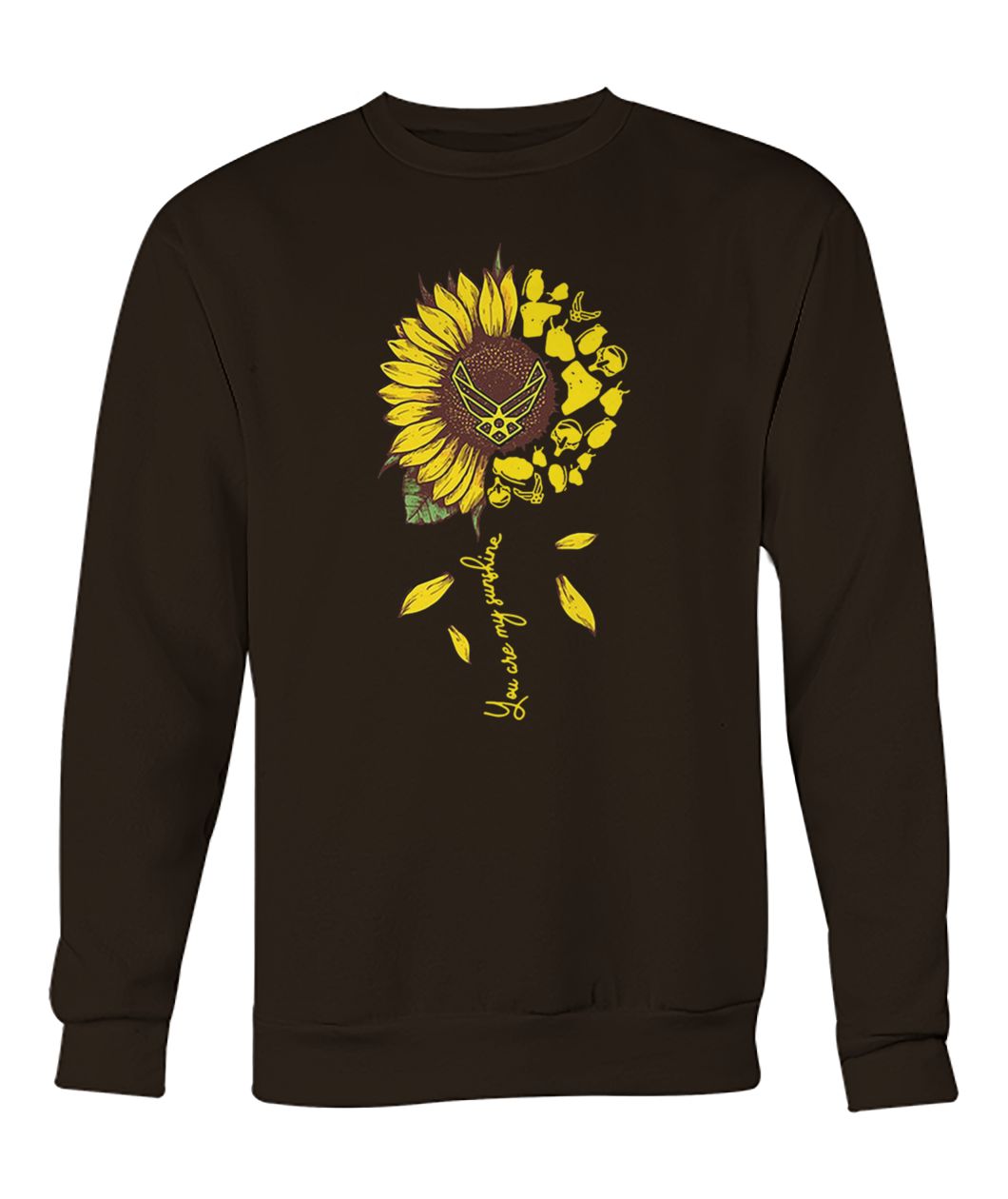 Sunflower you are my sunshine US air force crew neck sweatshirt