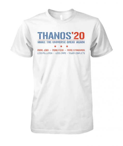 Thanos'20 make the universe great again more jobs more food more standards unisex cotton tee