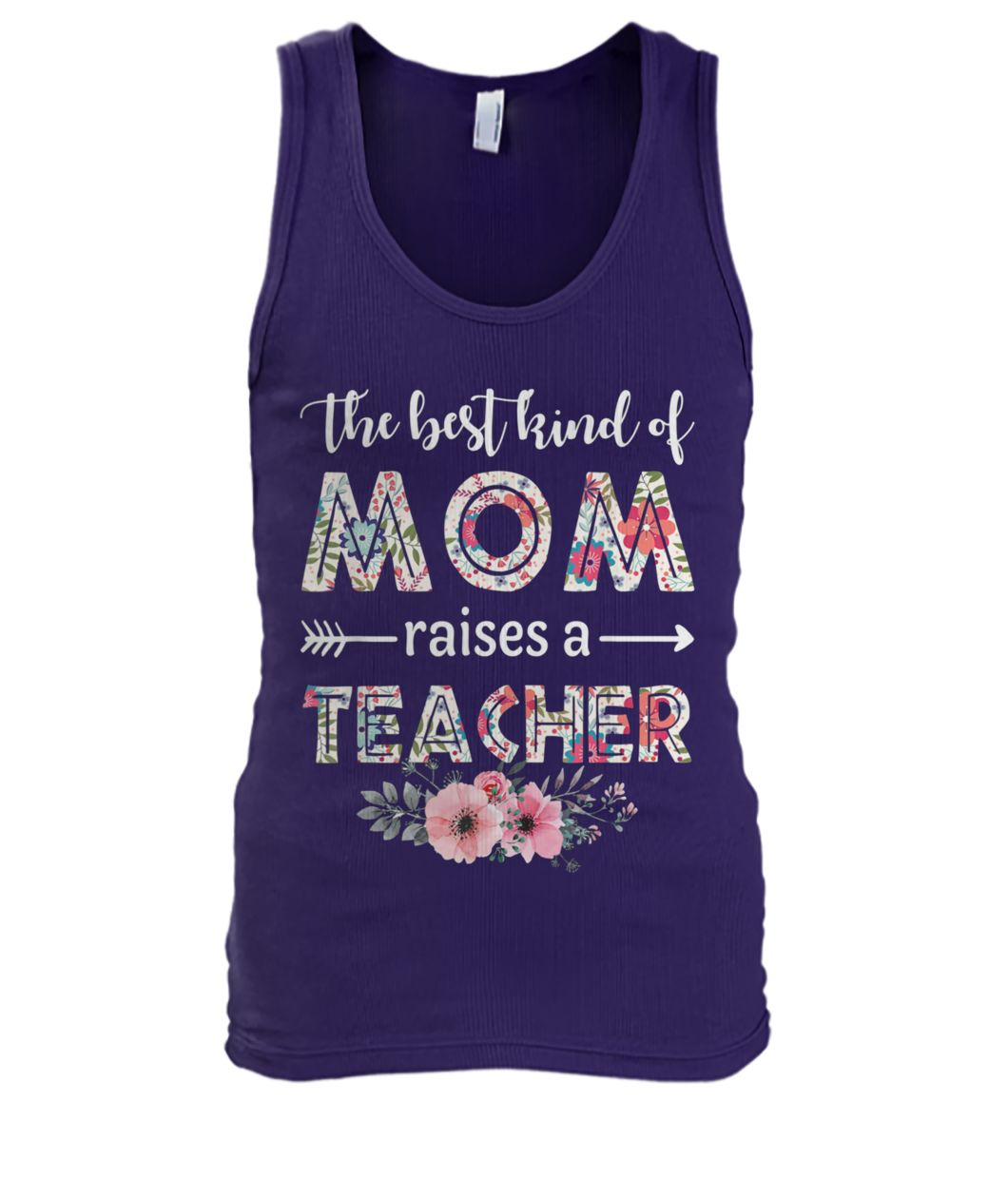 The best kind of mom raises a teacher happy mother day men's tank top