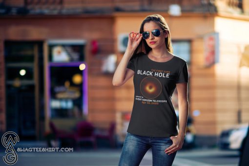 The first ever black hole captured by event horizon telescope april 10th 2019 shirt
