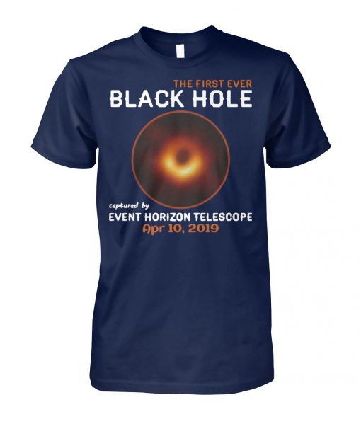 The first ever black hole captured by event horizon telescope april 10th 2019 unisex cotton tee