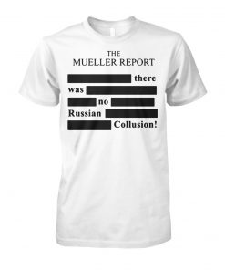 The mueller report there was no russian collusion unisex cotton tee