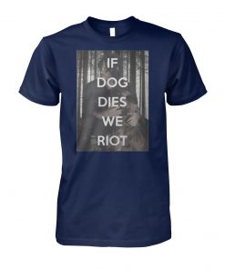 The walking dead daryl and dog if dog dies we riot unisex cotton tee