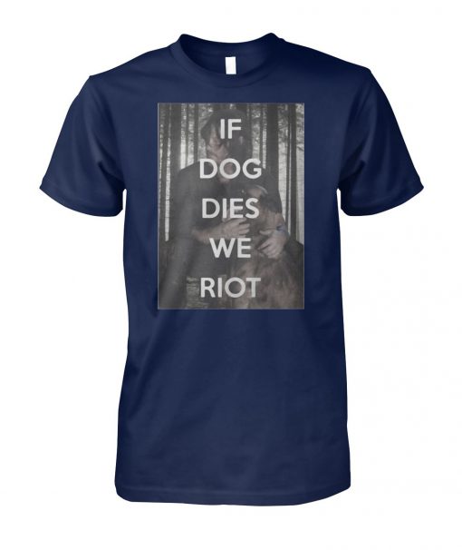 The walking dead daryl and dog if dog dies we riot unisex cotton tee