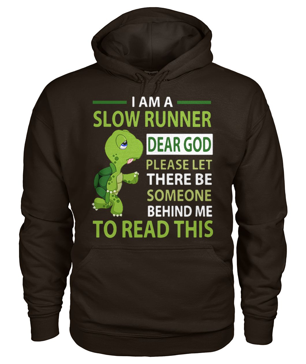 Turtle I’m a slow runner dear god please let there be someone behind me to read this gildan hoodie