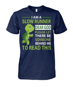 Turtle I’m a slow runner dear god please let there be someone behind me to read this unisex cotton tee
