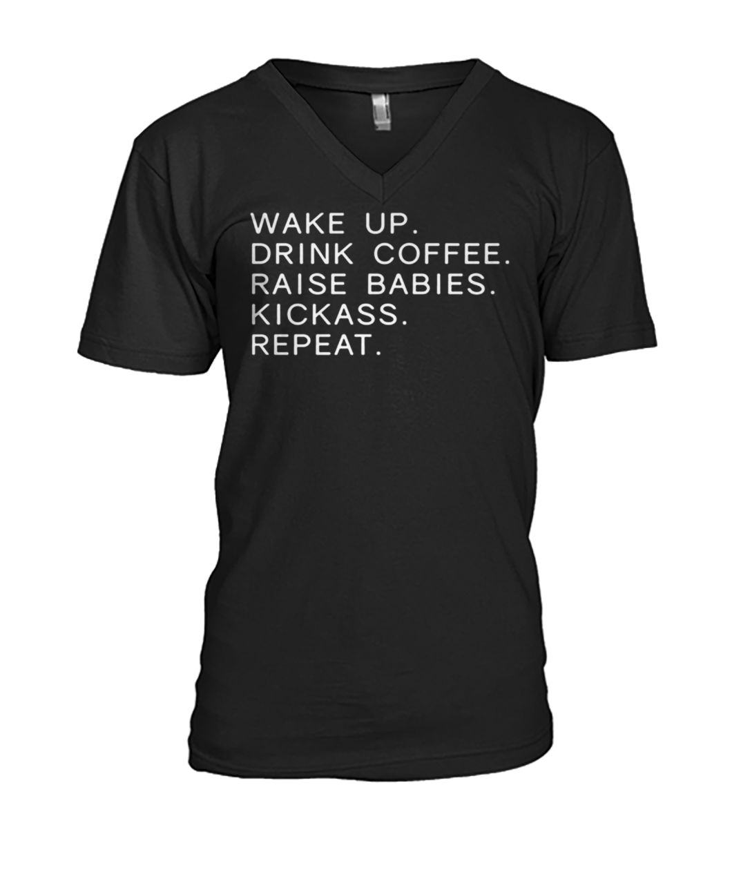 Wake up drink coffee raise babies kickass repeat mom mens v-neck