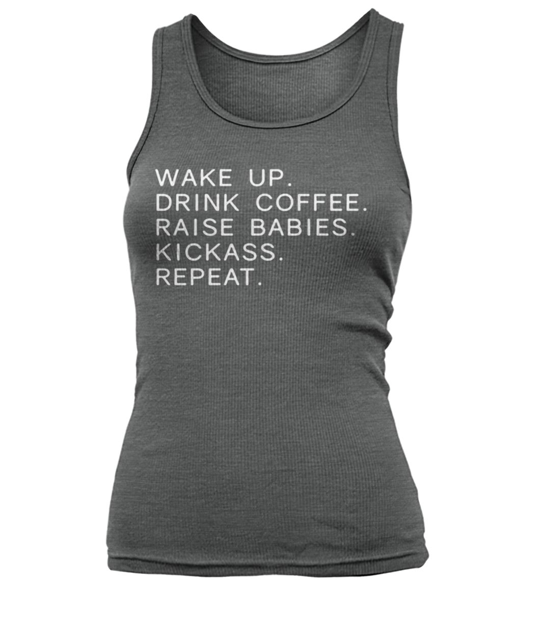 Wake up drink coffee raise babies kickass repeat mom women's tank top