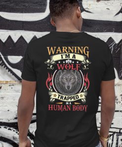 Warning I'm a wolf trapped in a human body shirt