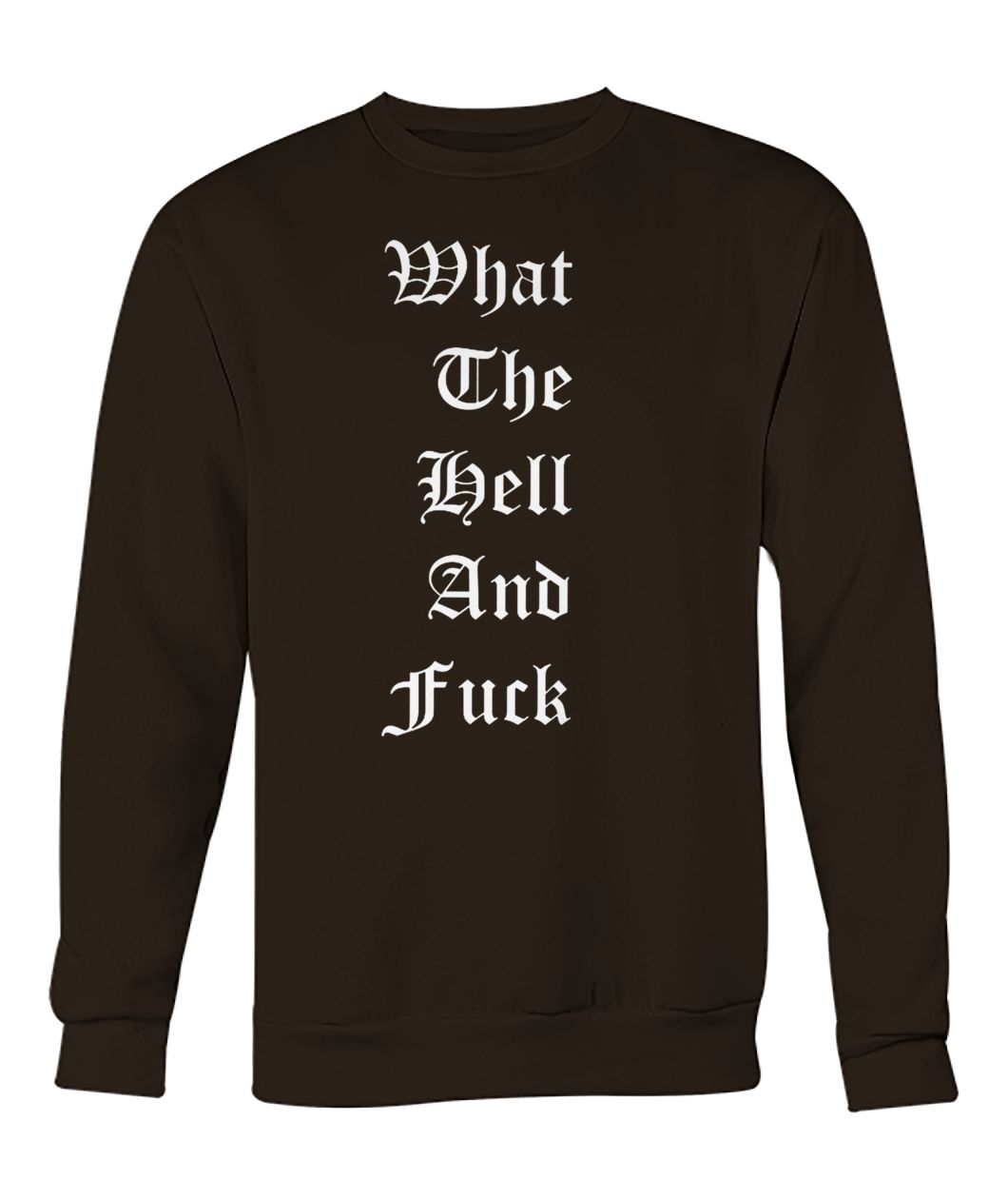 What the hell and fuck crew neck sweatshirt