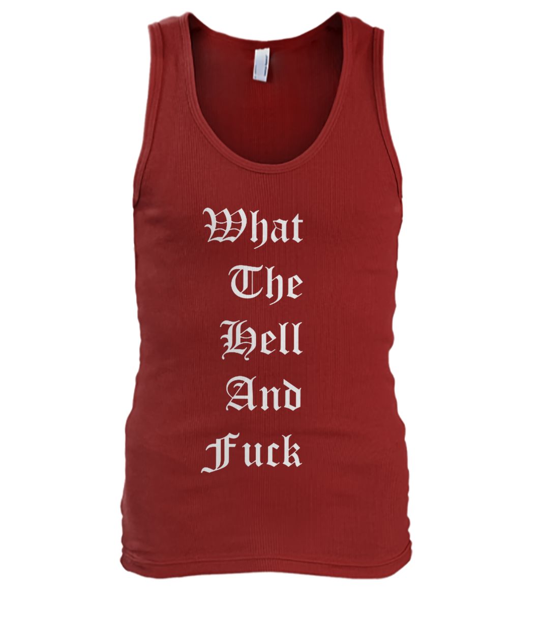 What the hell and fuck men's tank top