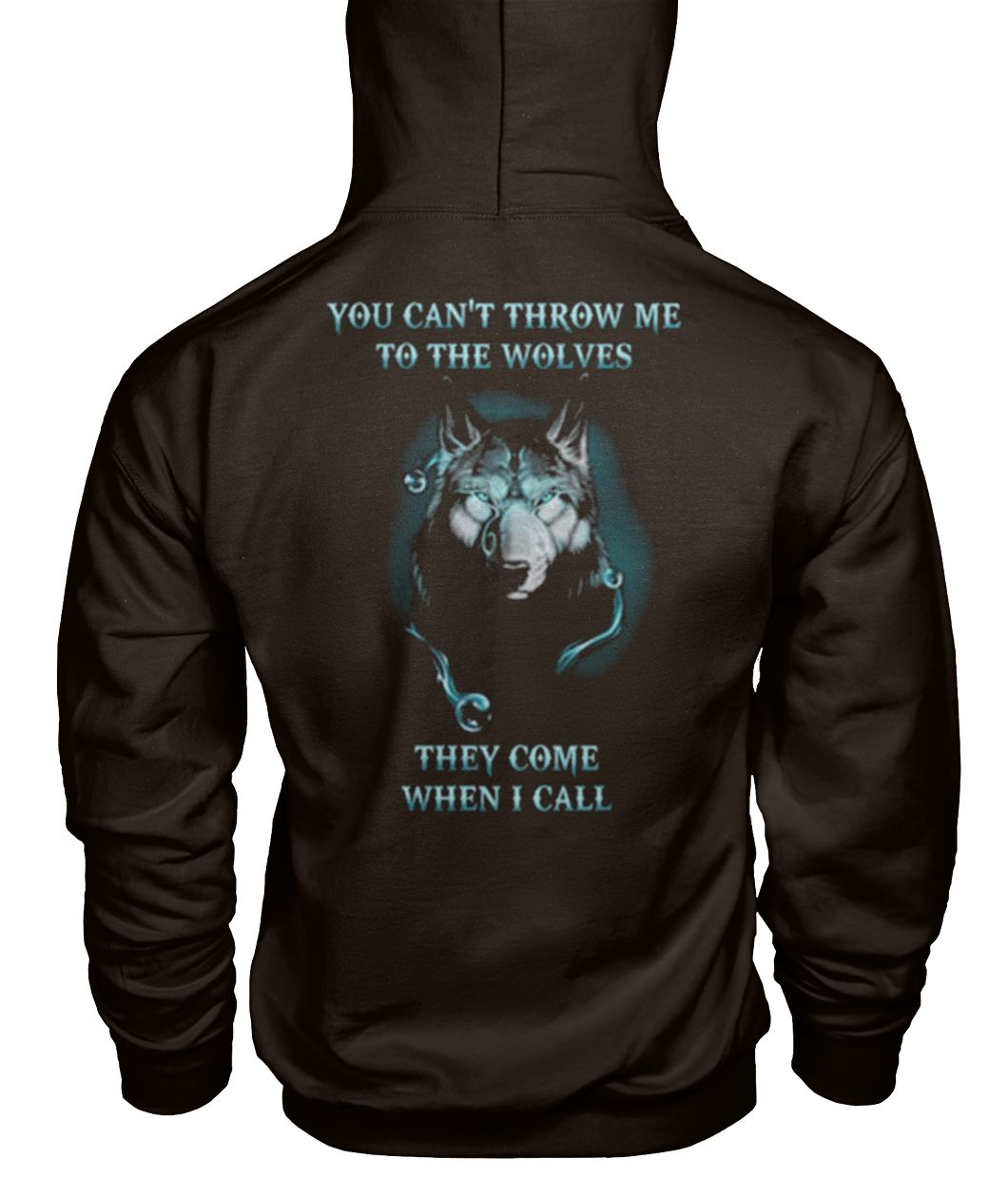 Wolf lovers you can't throw me to the wolves they come when I call gildan hoodie