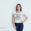 You aren't very lady like are you me suck my nut sack mother fucker shirt