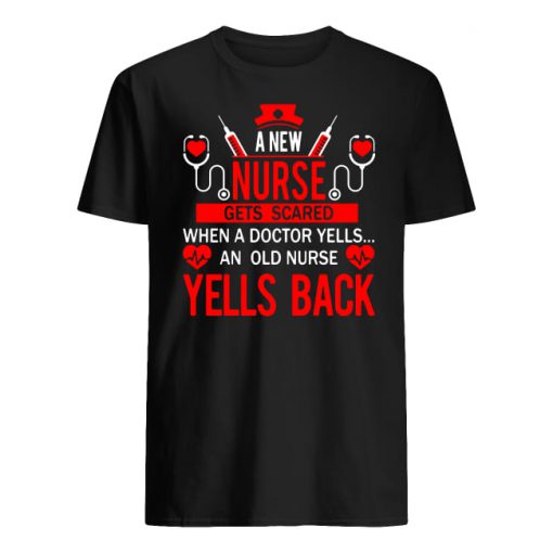 A new nurse gets scared when a doctor yells nurse an old nurse yells back guy shirt