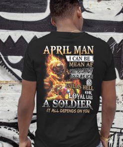 April man I can be mean af sweet as candy gold as ice and evil as hell shirt