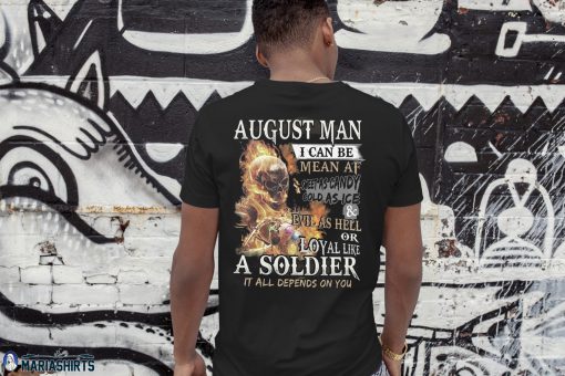 August man I can be mean af sweet as candy gold as ice and evil as hell shirt