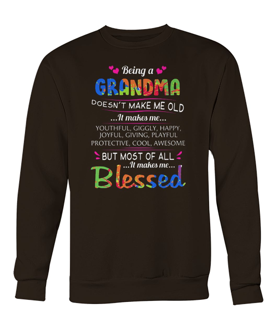 Being a grandma doesn't make me old it makes me youthful giggly happy crew neck sweatshirt