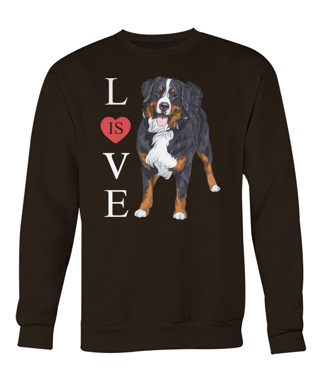 Bernese mountain dog is love crew neck sweatshirt