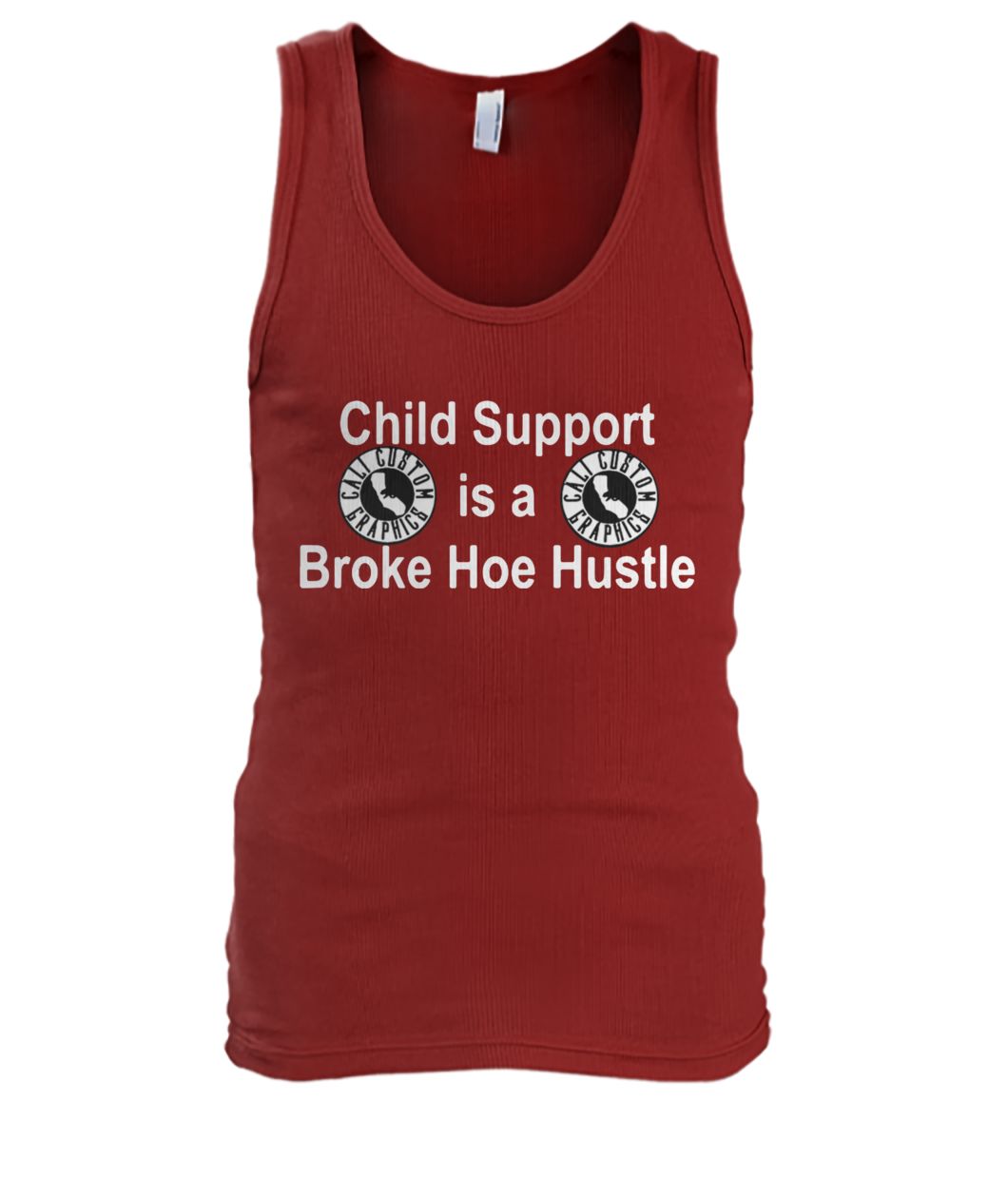 Cali custom graphics child support is a broke hoe hustle men's tank top