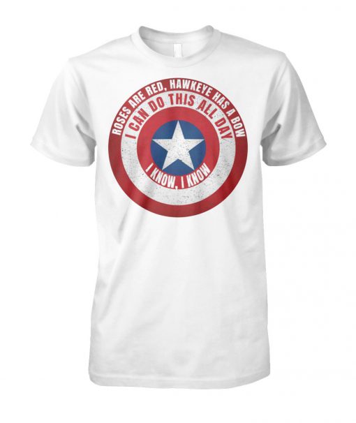 Captain america roses are red hawkeye has a bow I can do this all day I know unisex cotton tee